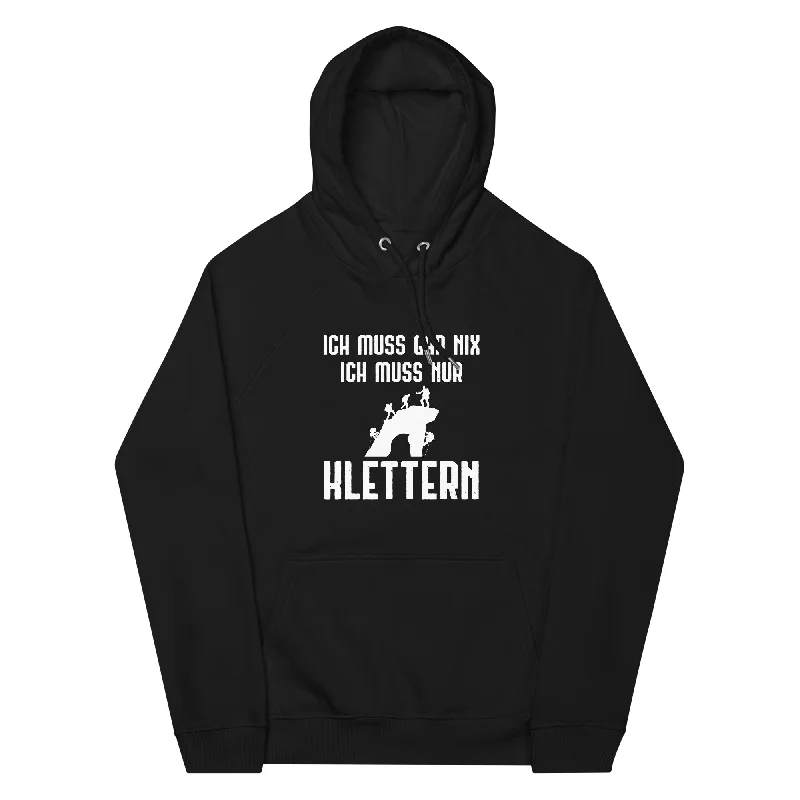 Ich Muss Gar Nix Ich Muss Nur Klettern - Unisex Premium Organic Hoodie