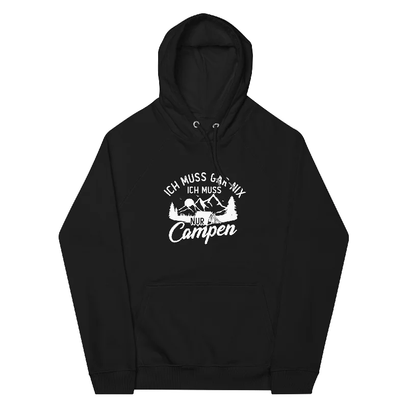 Ich muss gar nix, ich muss nur campen - Unisex Premium Organic Hoodie