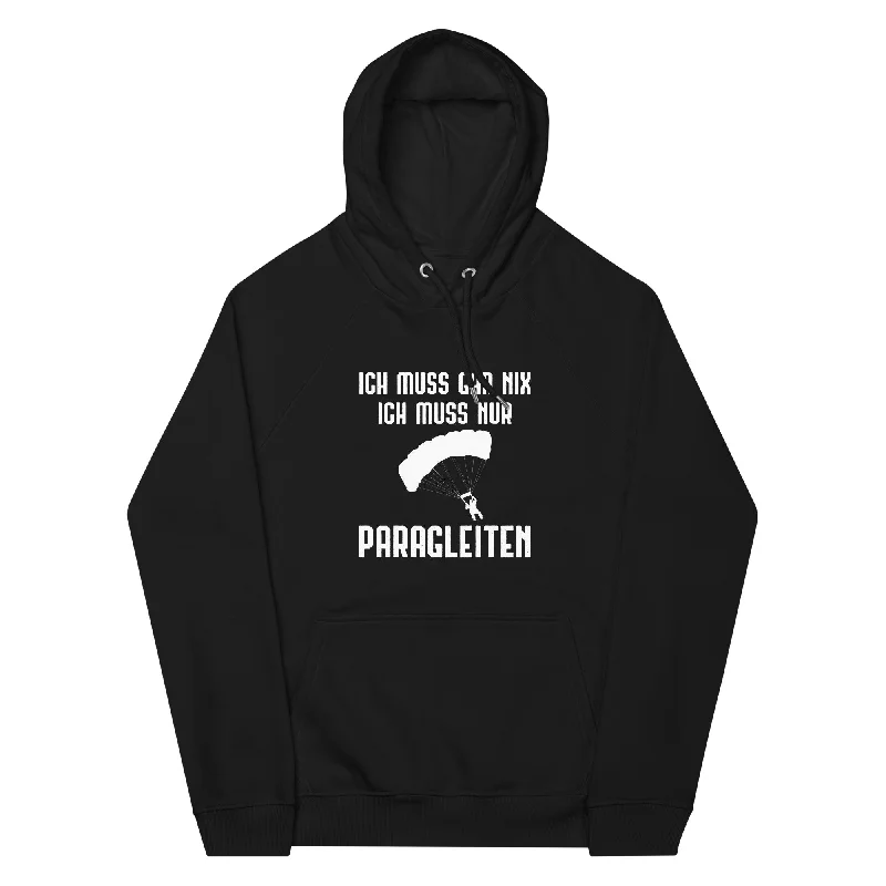 Ich Muss Gar Nix Ich Muss Nur Paragleiten - Unisex Premium Organic Hoodie